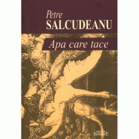 Apa care tace - Petre Salcudeanu