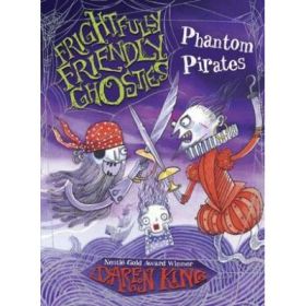 Frightfully Friendly Ghosties: Phantom Pirates - Daren King