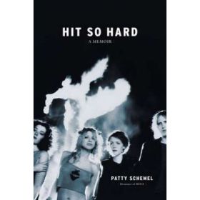 Hit So Hard: A Memoir - Patty Schemel