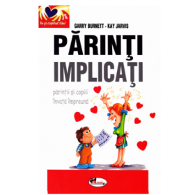Parinti implicati-parintii si copiii invata impreuna - Garry Burnett, Kay Jarvis