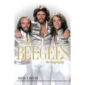 The Bee Gees: The Biography - David N. Meyer