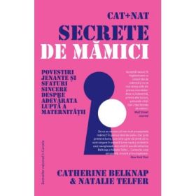 Cat + Nat. Secrete de mamici - Catherine Belknap, Natalie Telfer