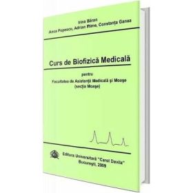 Curs de biofizica medicala pentru facultatea de asistenta medicala si moase. Sectia Moase - Irina Baran