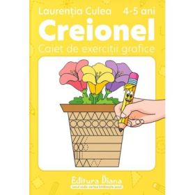 Creionel. Caiet de exercitii grafice 4-5 ani - Laurentia Culea