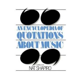An Encyclopedia of Quotations About Music - Nat Shapiro