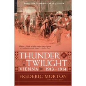 Thunder at Twilight: Vienna 1913/1914 - Frederic Morton