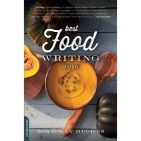Best Food Writing 2016 - Holly Hughes