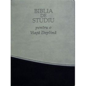 Biblia de studiu pentru o viata deplina. Editia de lux, coperta piele ecologica gri-negru, index, LPI159