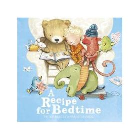 A Recipe for Bedtime - Peter Bently
