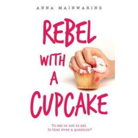Rebel With A Cupcake - Anna Mainwaring