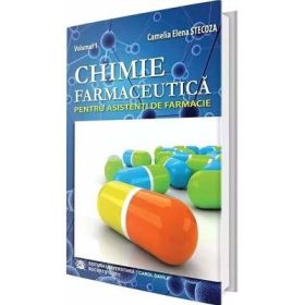 Chimie farmaceutica pentru asistenti de farmacie. Volumul 1 - Camelia Elena Stecoza