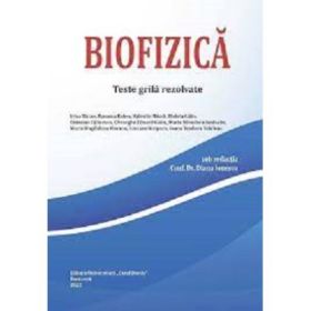 Biofizica. Teste grila rezolvate - Conf. Dr. Diana Ionescu