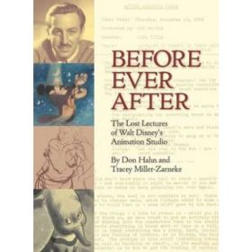 Before Ever After: The Lost Lectures of Walt Disney's Animation Studio - Don Hahn, Tracey Miller-Zarneke
