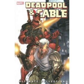 Deadpool &amp; Cable Ultimate Collection - Book 1 - Fabian Nicieza