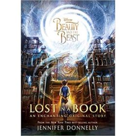 Beauty and the Beast: Lost in a Book - Jennifer Donnelly