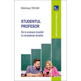 Studentul Profesor. De la evaluare durabila la competente durabile - Brandusa Teican