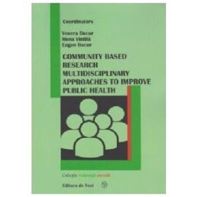 Community based research multidisciplinary approaches to improve public health - Venera Bucur
