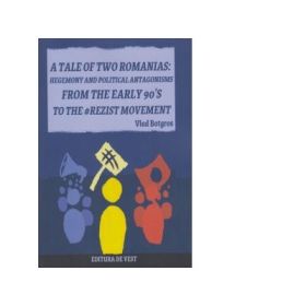 A tale of two romanians: Hegemeny and political antagonisms from the early 90 s to the #rezist movement - Vlad Botgros
