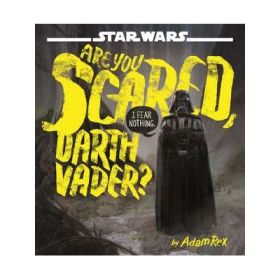 Star Wars: Are You Scared, Darth Vader? - Adam Rex