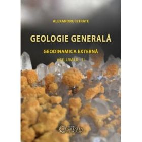 Geologie generala. Geodinamica externa, volumul II - Alexandru Istrate