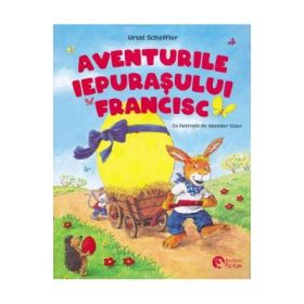 Aventurile iepurasului Francisc - Ursel Scheffler, Iskender Gider