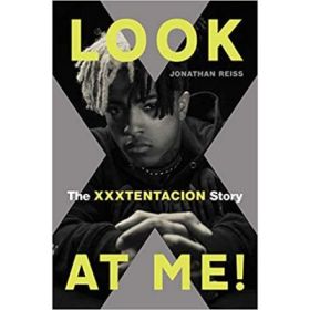 Look at Me!: The XXXTentacion Story - Jonathan Reiss