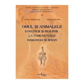 Omul si animalele. Strategii si resurse la comunitatile Hamangia si Boian - Adrian Balasescu, Valentin Radu
