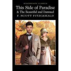 This Side of Paradise &amp; the Beautiful and Damned - F. Scott Fitzgerald