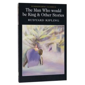 Man Who Would Be King &amp; Other Stories - Rudyard Kipling
