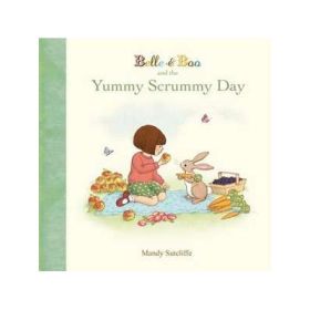 Belle &amp; Boo and the Yummy Scrummy Day - Mandy Sutcliffe