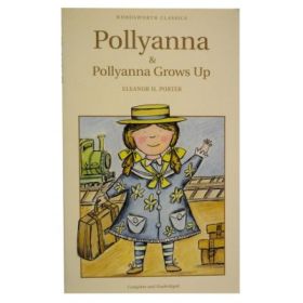 Pollyanna &amp; Pollyanna Grows Up - Eleanor H. Porter