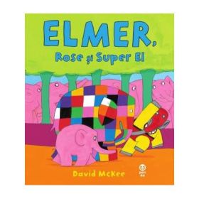 Elmer, Rose si Super El - David McKee
