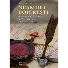 Neamuri boieresti si patrimoniul lor funciar in Tara Romaneasca (secolul al XVI-lea) - Irina Cirstina