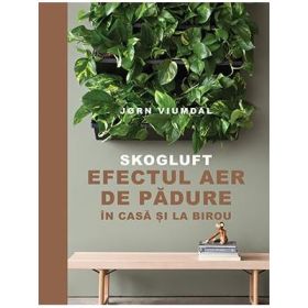 SKOGLUFT. Efectul Aer de padure in casa si la birou - Jorn Viumdal