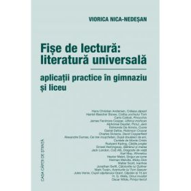Fise de lectura: literatura universala. Aplicatii practice in gimnaziu si liceu - Viorica Nica-Nedesan