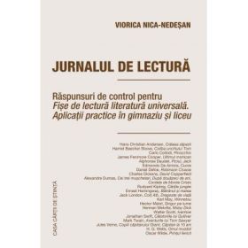 Jurnalul de lectura. Raspunsuri de control pentru Fise de lectura literatura universala. Aplicatii practice in gimnaziu - Viorica Nica-Nedesan