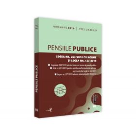 Pensiile publice. Legea nr. 263/2010 cu Norme si Legea nr. 127/2019 Noiembrie 2019. Editie tiparita pe hartie alba