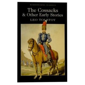 The Cossacks &amp; Other Early Stories - Leo Tolstoy