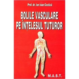 Bolile vasculare pe intelesul tuturor - Ion Ioan Costica