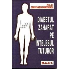 Diabetul zaharat pe intelesul tuturor - Constantin Dumitrescu