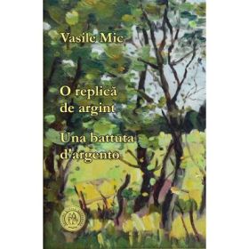 O replica de argint. Una battuta d’argento - Vasile Mic