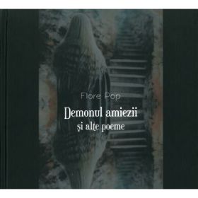 Demonul amiezii si alte poeme - Flore Pop