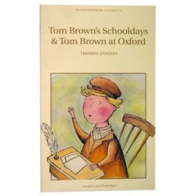 Tom Brown's Schooldays &amp; Tom Brown at Oxford - Thomas Hughes