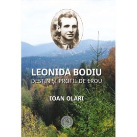 Leonida Bodiu. Destin si profil de erou - Ioan Olari
