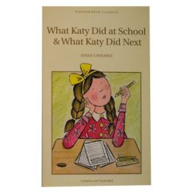 What Katy Did At School &amp; What Katy Did Next - Susan Coolidge