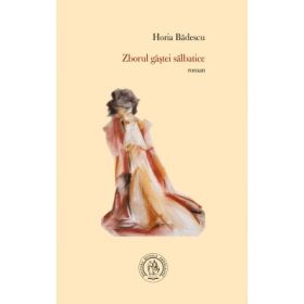 Zborul gastei salbatice - Horia Badescu