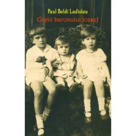 Copiii baronului Jozsef - Paul Beldi Ladislau