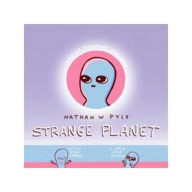 Strange Planet - Nathan Pyle