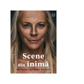 Scene din inima - Malena Ernman