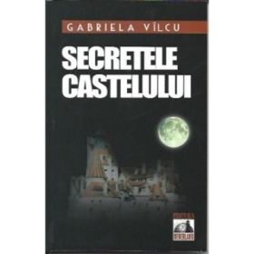 Secretele castelului- Gabriela Vilcu